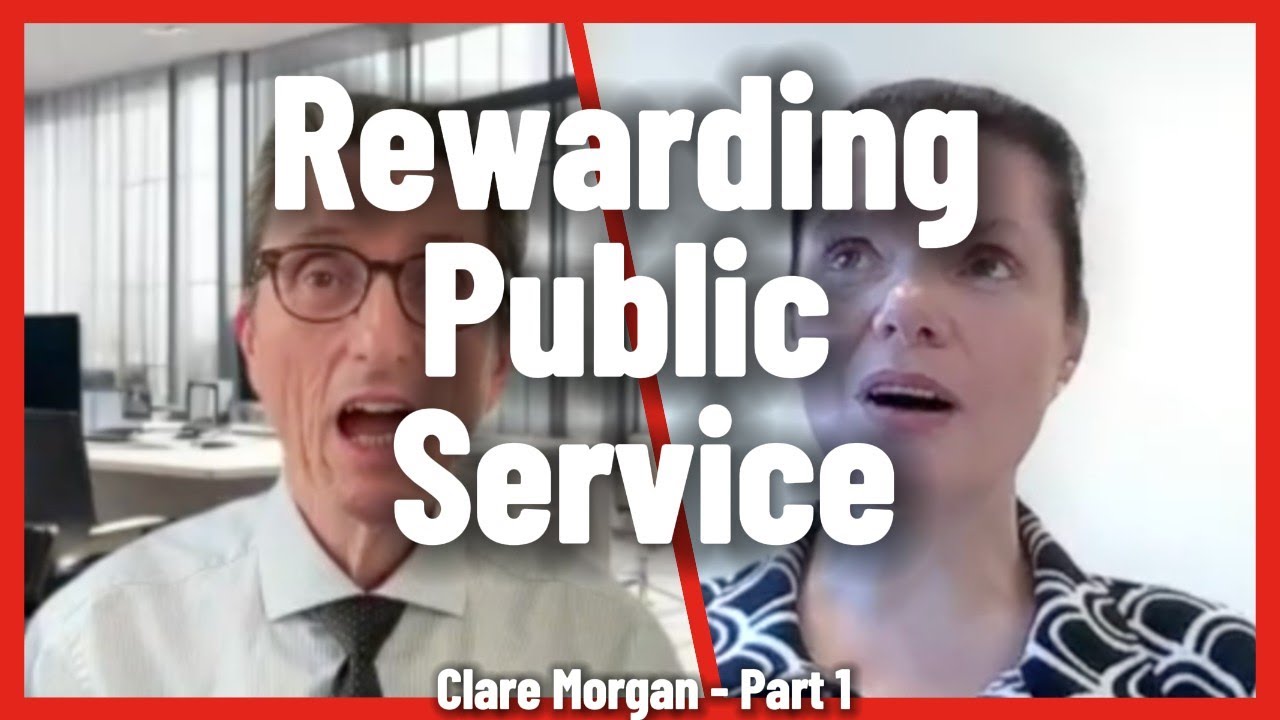 Rewarding Public Service : Clare Morgan Part 1 - career pathway; strategic insights