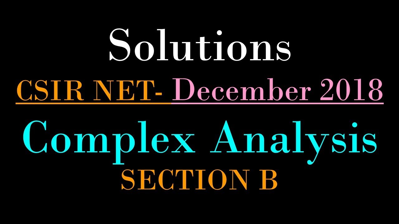 CSIR NET MATHEMATICS DECEMBER 2018 | Complex Analysis | Solution of Section B