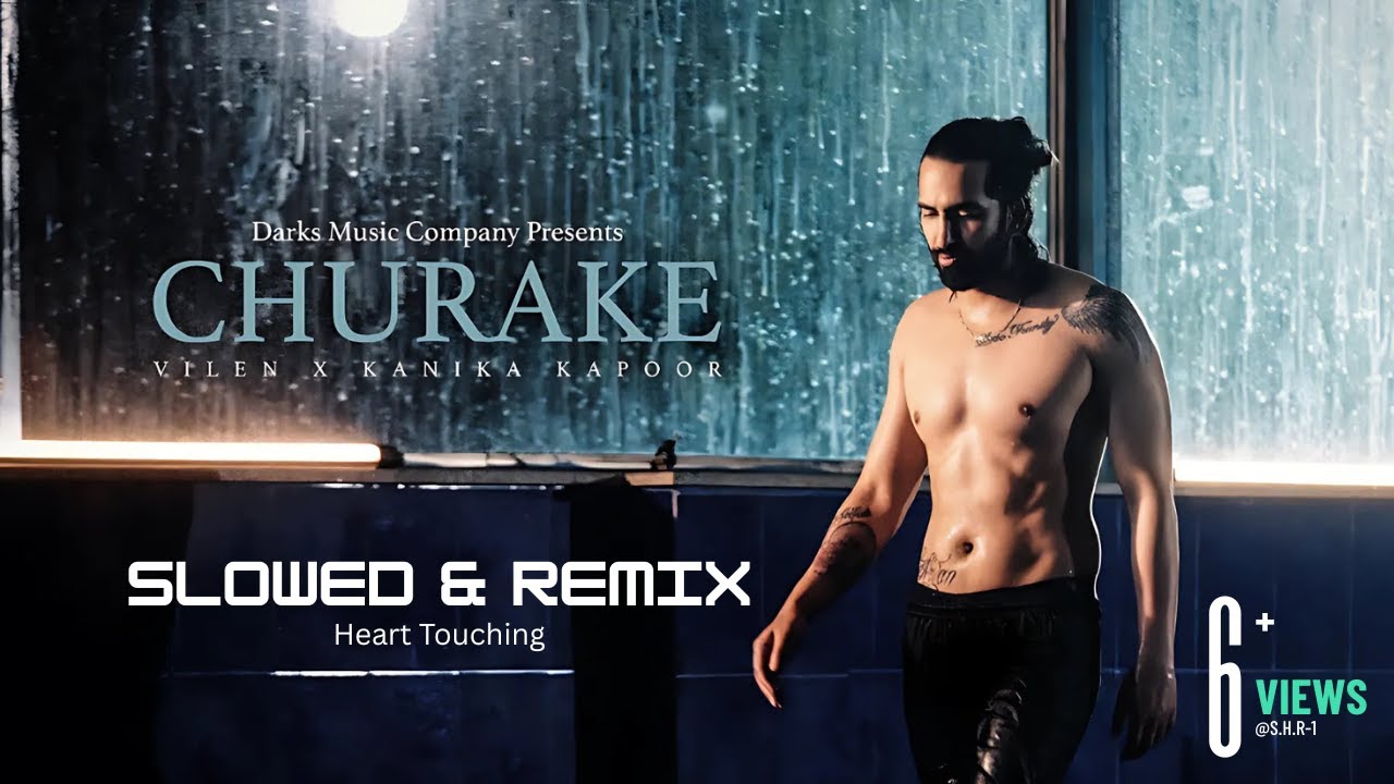 Churake - Vilen X Kanika Kapoor | Slowed & Remix | Rap Version