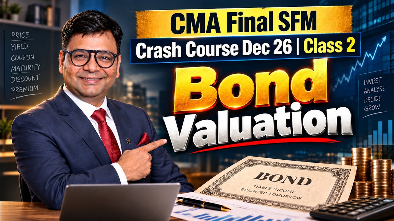 CMA Final SFM | Crash Course Dec 26 | Class 2 | Bond Valuation | CA Satish Jalan | SJC