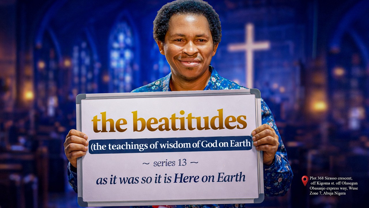 THE BEATITUDES (THE TEACHINGS OF THE WISDOM OF GOD ON EARTH) SERIES 13