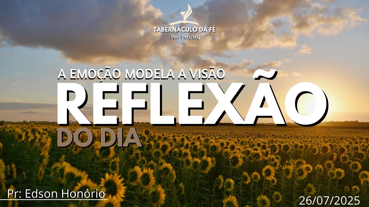 Reflexão do Dia | A EMOÇÃO MODELA A VISÃO