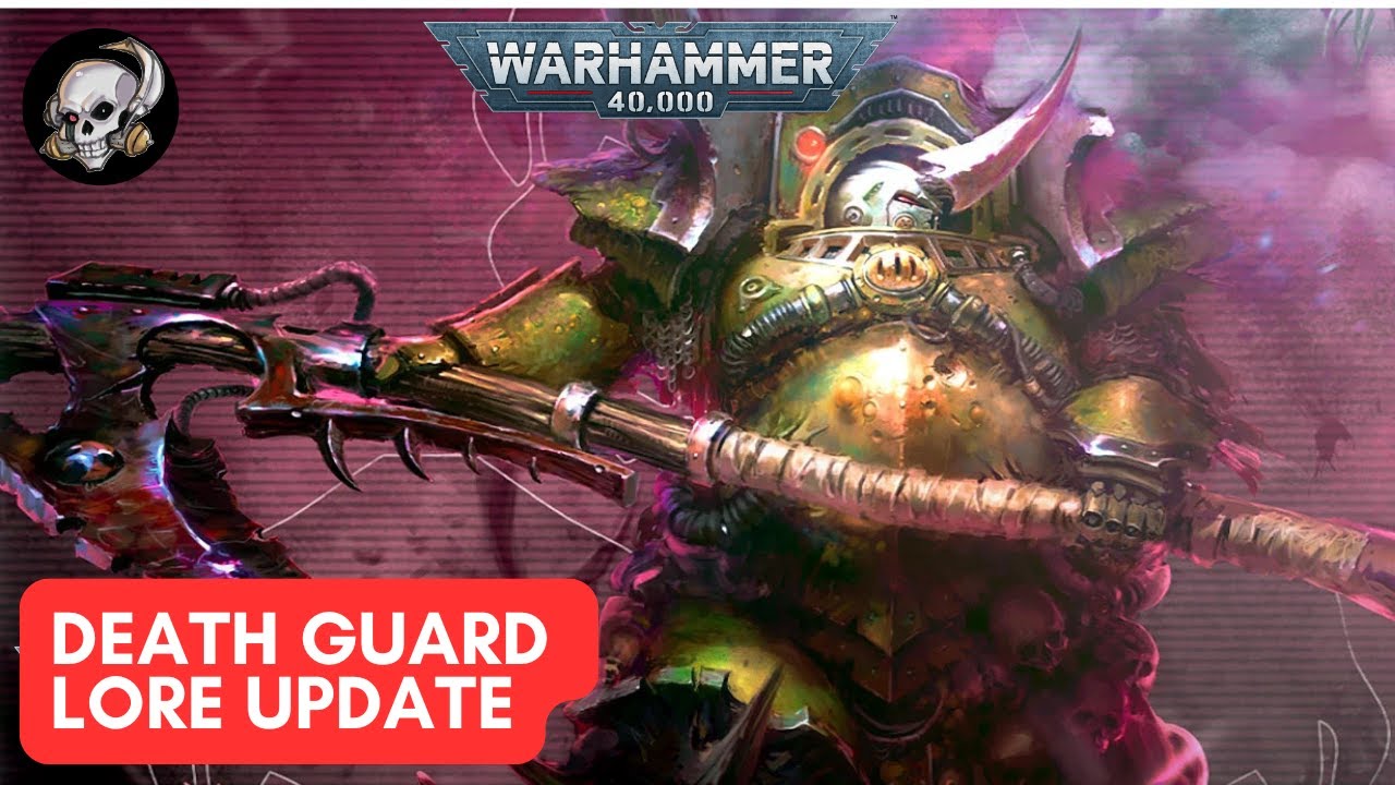 40K LORE - DEATH GUARD 10TH EDITION LORE UPDATE