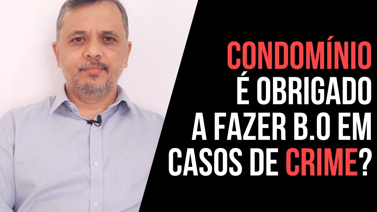 O Condomínio é obrigado a fazer B.O em casos de CRIME | Boletim de Ocorrência | Obrigação Condomínio