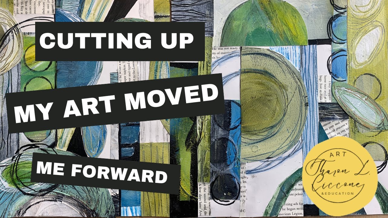 Cutting Up My Art Moved Me Forward. 