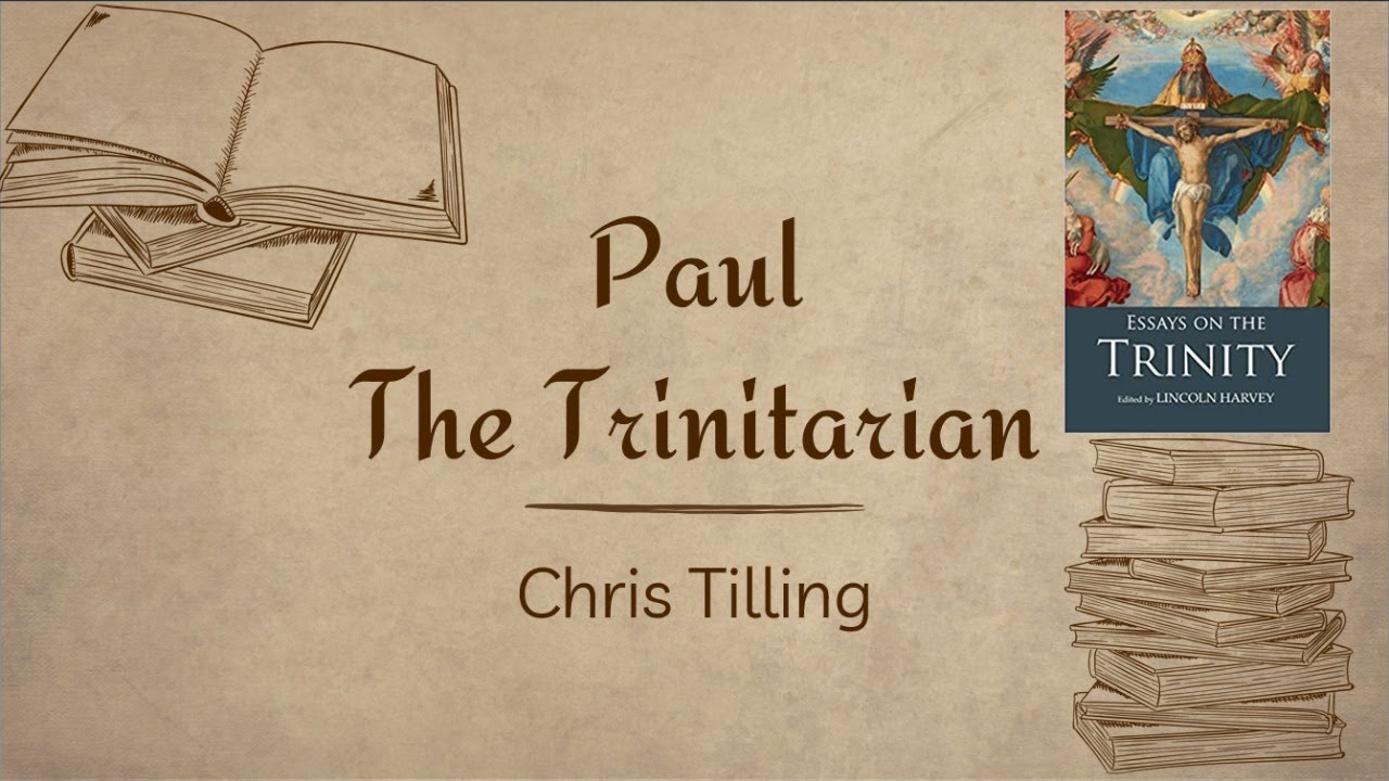 Was Paul a Trinitarian Theologian? // Chris Tilling essay reivew