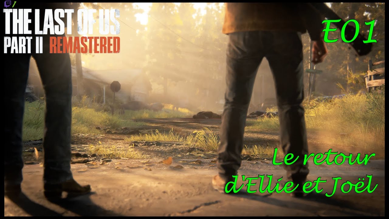 Le retour d'Ellie et Joël | The Last of Us Part II [FR] E01 