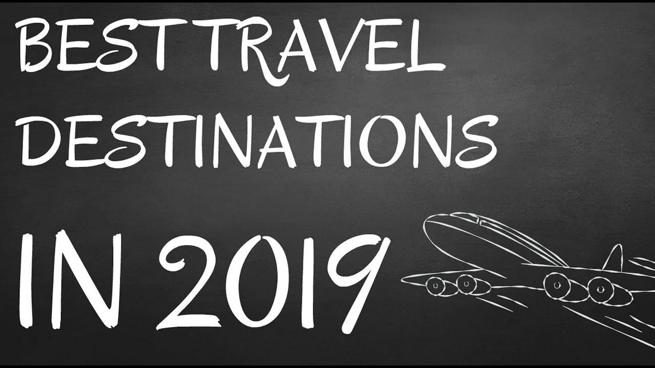 TOP 10 TRAVEL DESTINATIONS in 2019 || BEST TRAVEL GUIDE