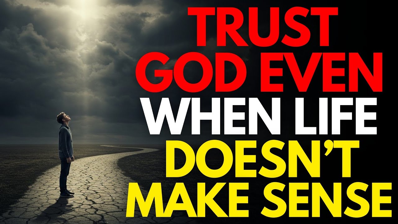 TRUST GOD EVEN WHEN LIFE DOESN'T MAKE SENSE | God Is In Control - Inspirational & Motivational Video