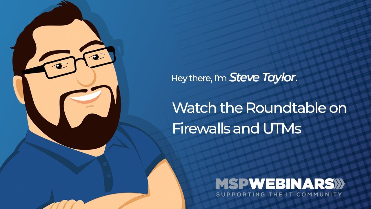 Firewalls & UTMs - Roundtable Discussion