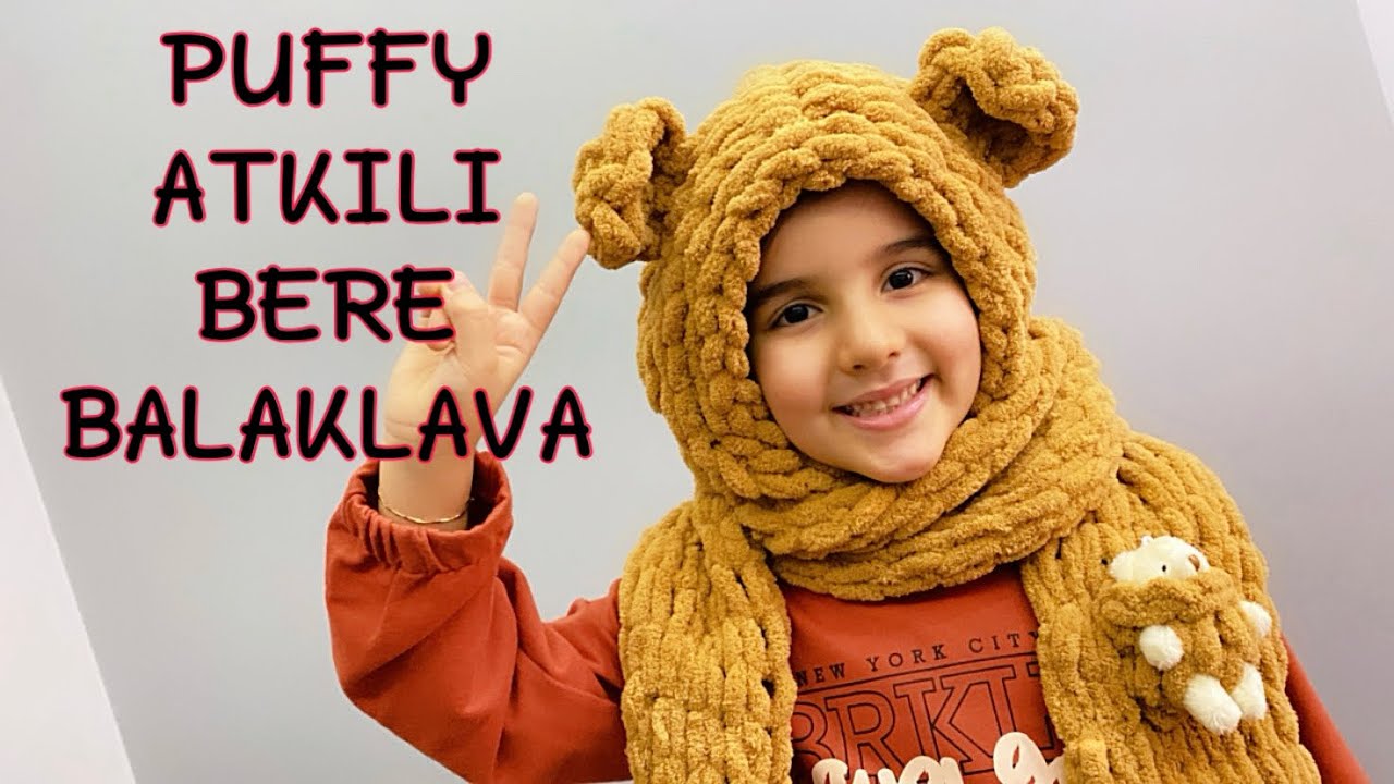 ALİZE PUFFY ATKILI BERE YAPIMI (BALAKLAVA)   EN DETAYLI ANLATIM YETİŞKİNLER İÇİN SAYILAR MEVCUT
