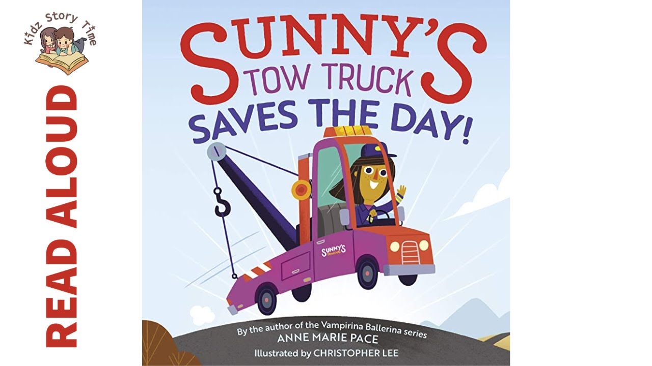 Sunny's Tow Truck Saves the Day by Anne Marie Pace - Story Time | READ ALOUD
