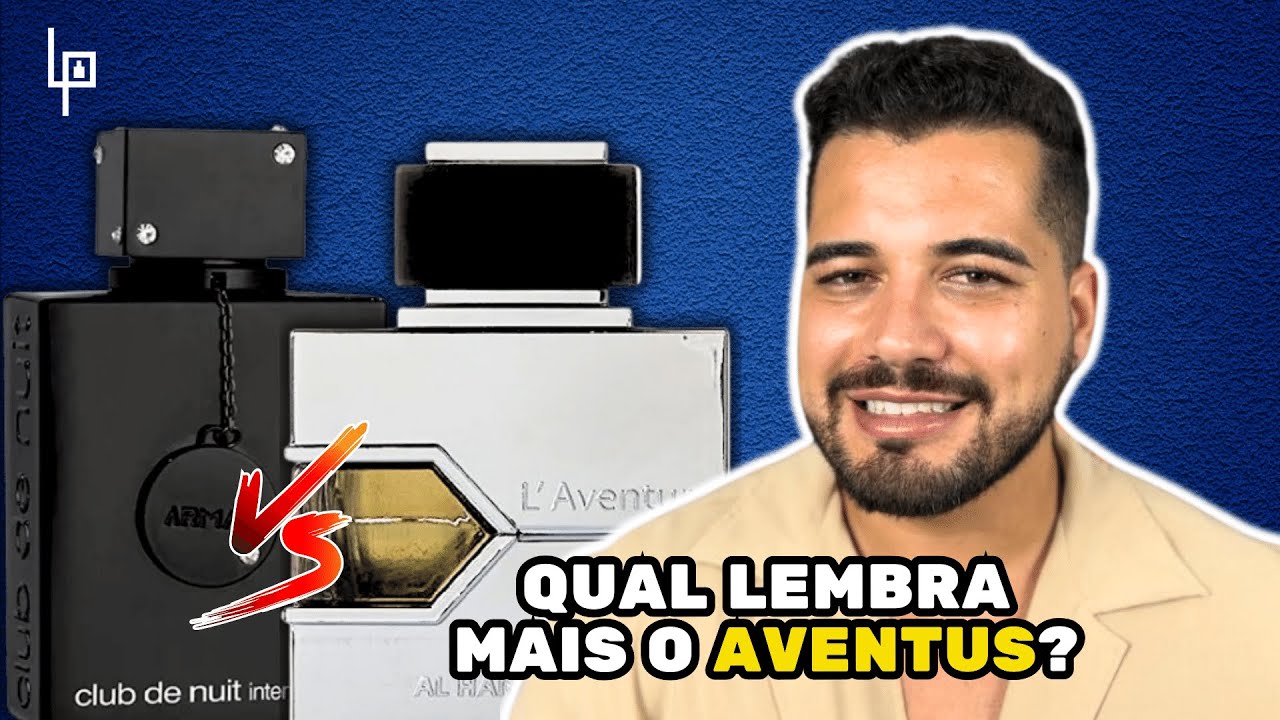 CLUB DE NUIT INTENSE X L’AVENTURE: Qual desses é o mais parecido com o Aventus?