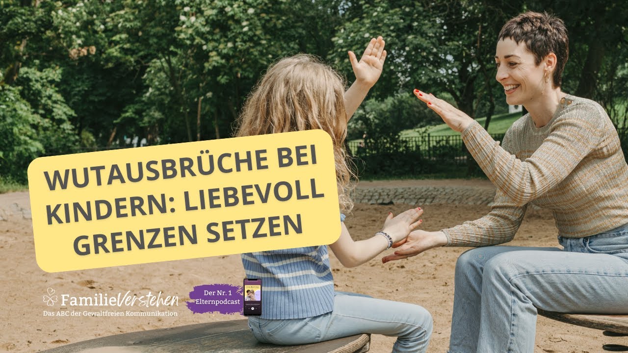 Wutausbrüche bei Kindern: Wie du dein Kind verstehst, begleitest und dabei liebevoll Grenzen setzt