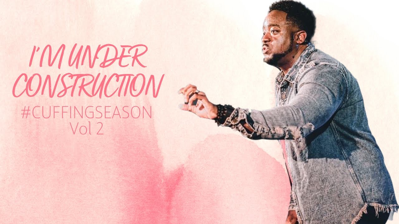 I'm Under Construction | Cuffing Season Vol. 2 | Part 2 | Jerry Flowers
