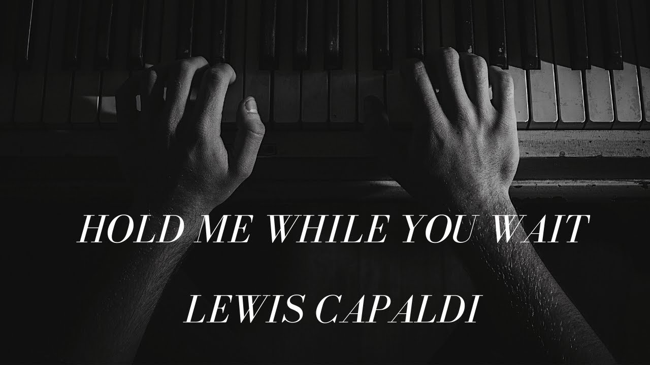 Hold me while you wait - Lewis Capaldi (PIANO TUTORIAL)