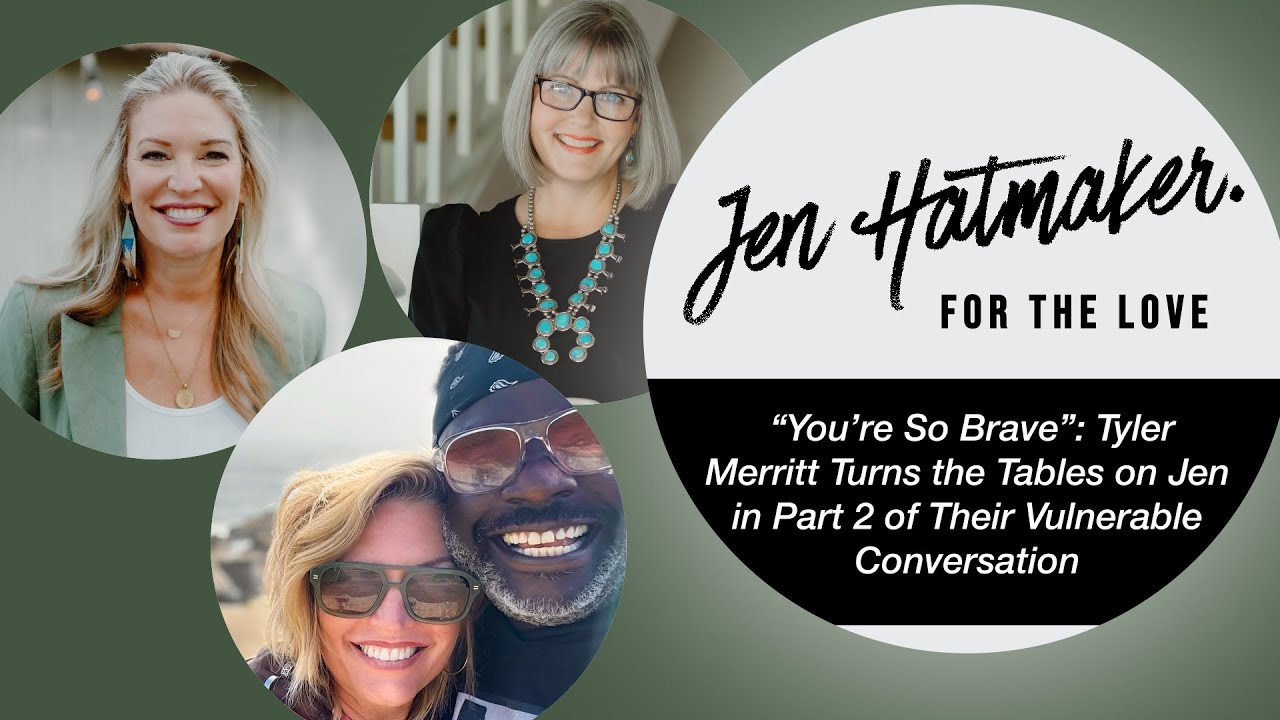 “You’re So Brave”: Tyler Merritt Turns the Tables on Jen in Part 2 of Their Vulnerable Conversation