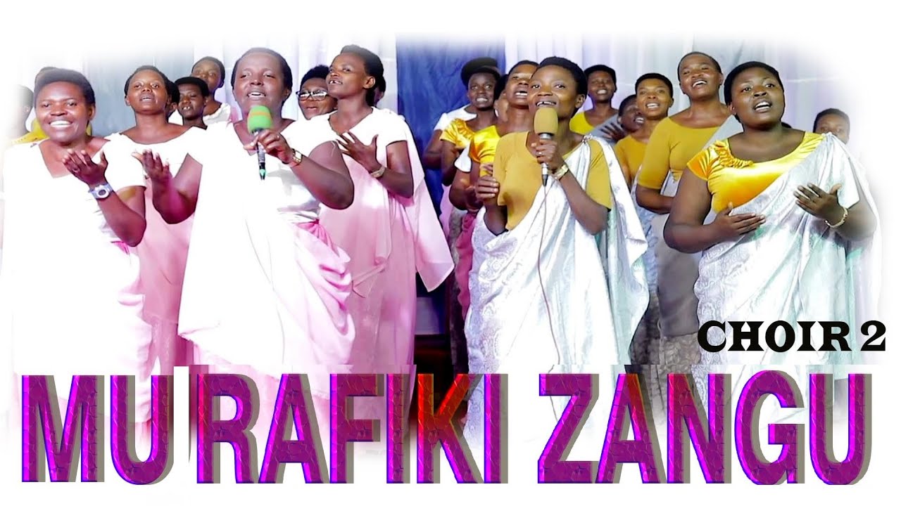 MU RAFIKI ZANGU BY CHOIR 2. MAKAMBA-GISHIHA