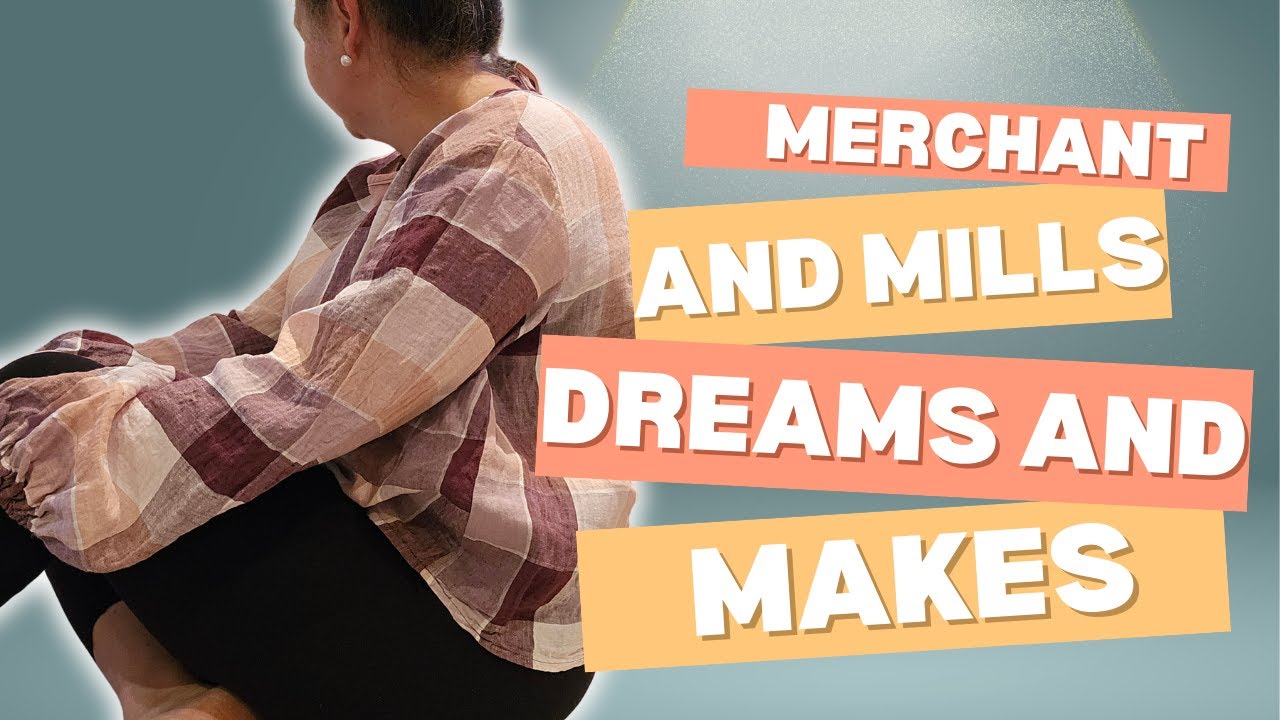 Sewing An Imperfect Life  Merchant and Mills Makes