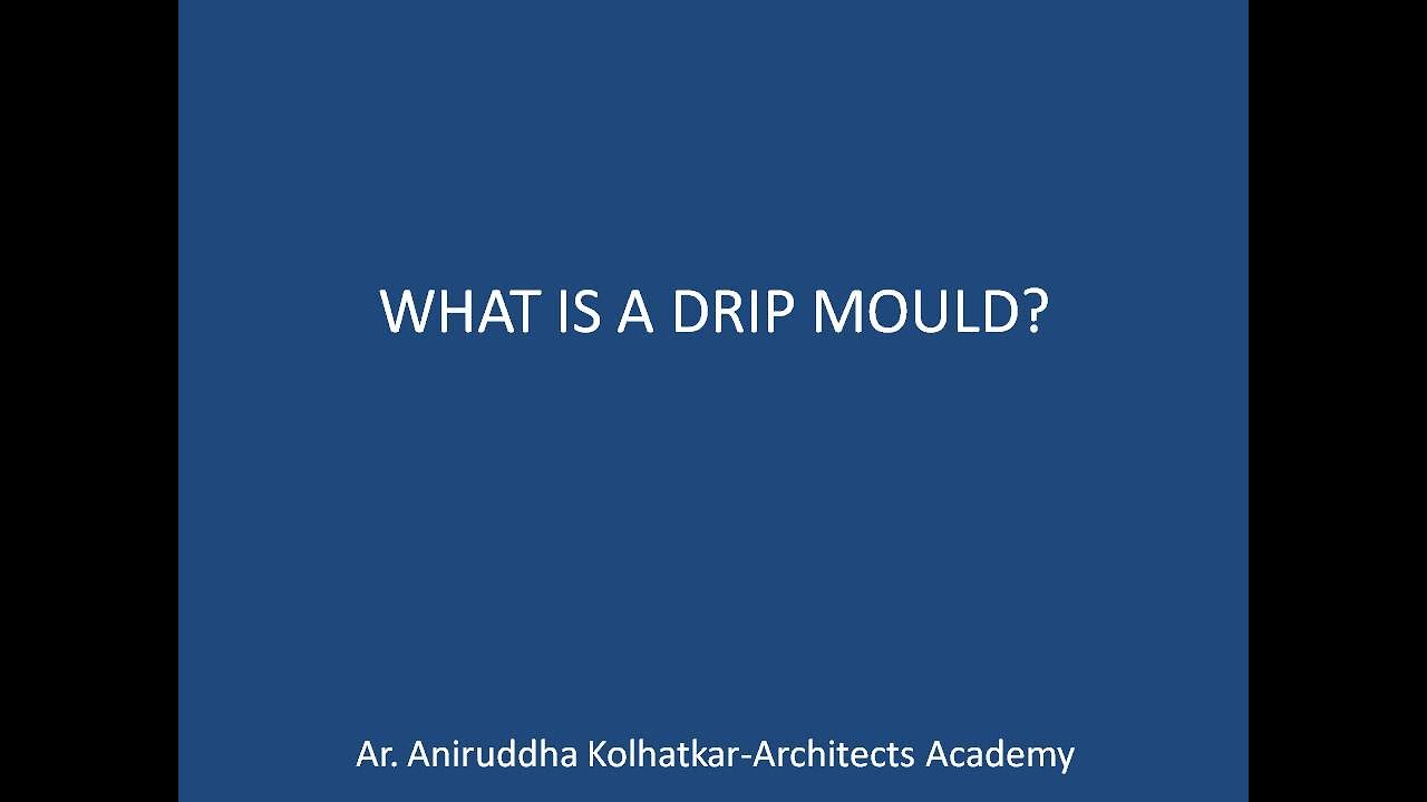 what is a drip mould 2