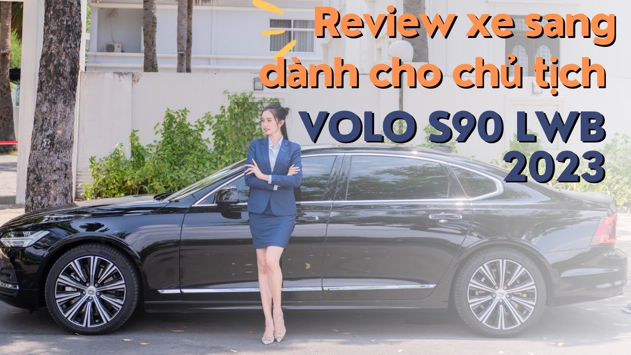 Review Các Điểm Nổi Trội Của Volvo S90L Ultimate 2023. Mẫu Xe Không Đối Thủ Trong Phân Khúc Sedan
