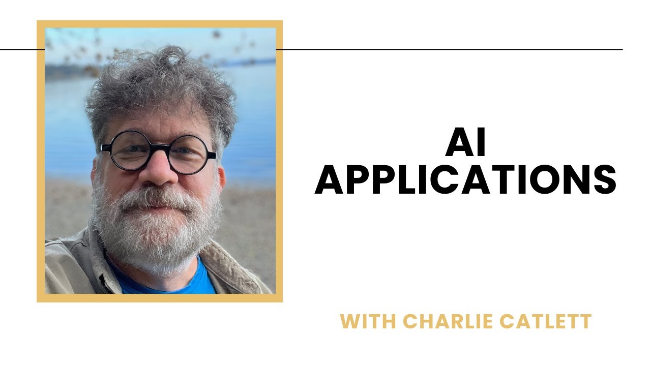 AI Applications: Opportunities and Cautions - Charlie Catlett