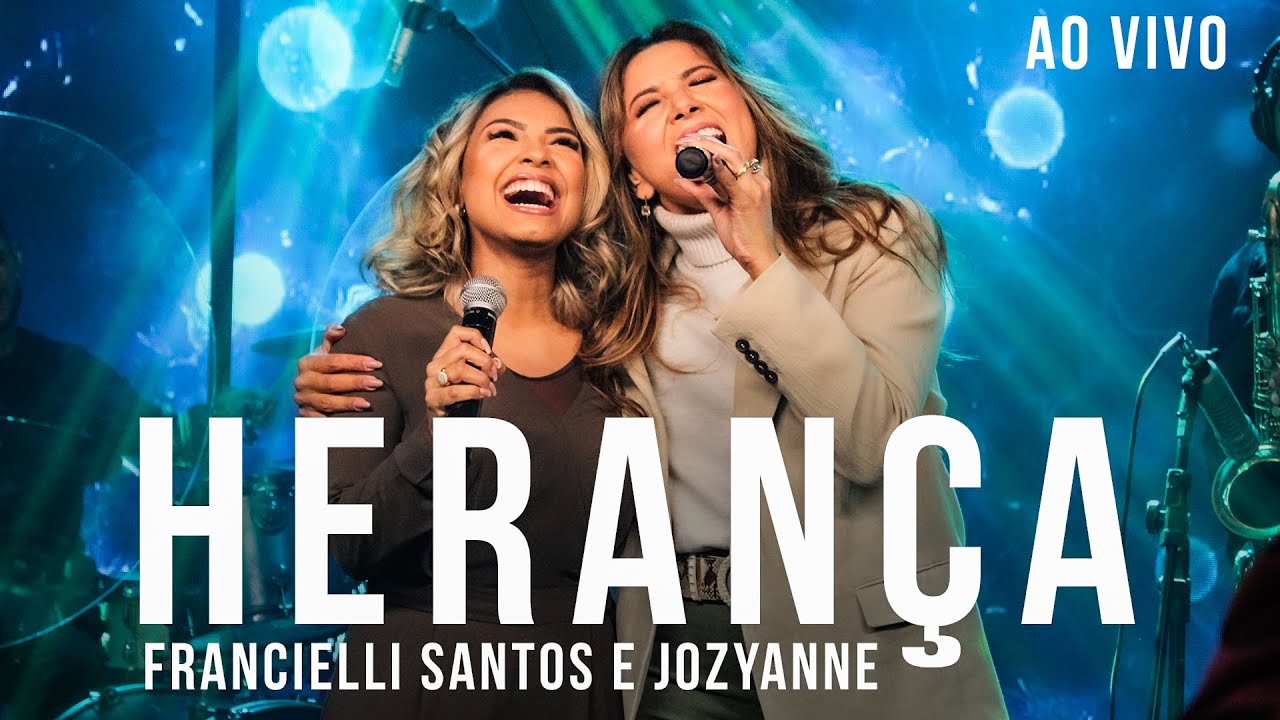Francielli Santos e Jozyanne - Herança (Ao Vivo)