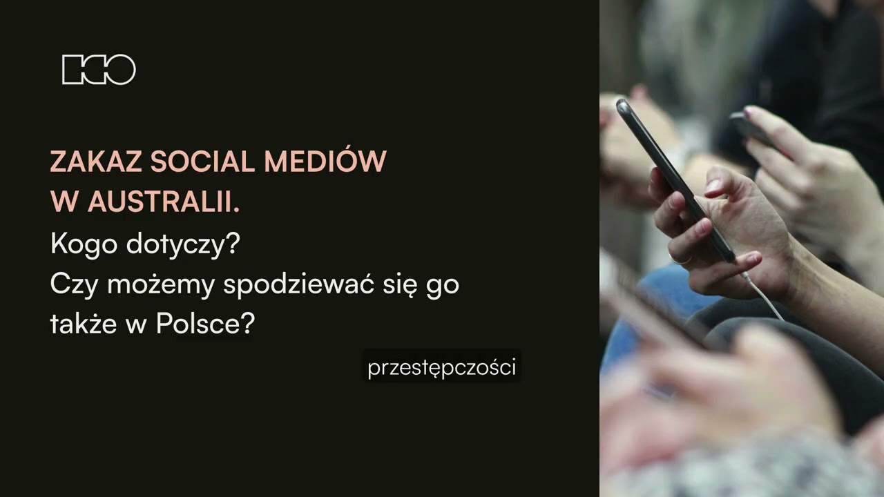 #18 Zakaz mediów społecznościowych w Australii - kogo dotyczy i czy  spodziewać się go też w Polsce?