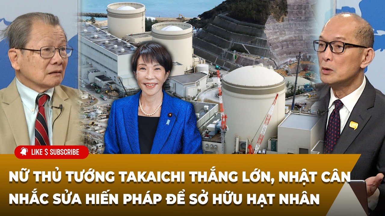 Tin Nổi Bật (02-09-2026)Thủ tướng Takaichi thắng lớn, Nhật cân nhắc sửa hiến pháp để sở hữu hạt nhân
