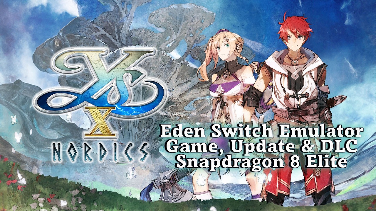 Ys X: Nordics| Eden v0.1.1 Android Emulator| Update, DLC, Download Plus Settings| Snapdragon 8 Elite