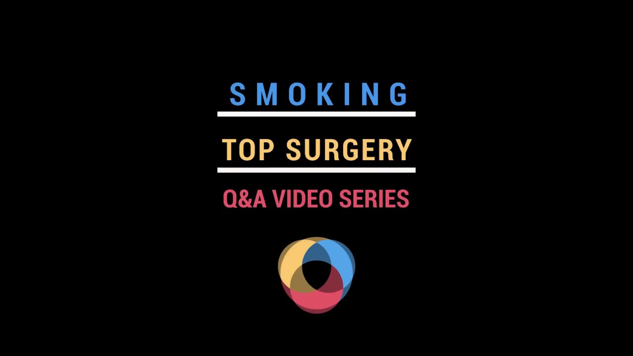When Do I Need to Quit Smoking Before a Transgender or Non-binary Top Surgery?