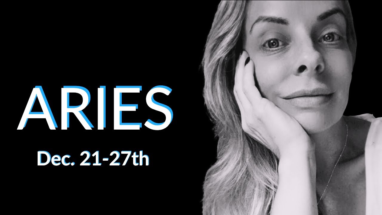 ARIES:  The past, the new.  Everyone wants Aries.  So, what's the problem?  Dec. 21-27