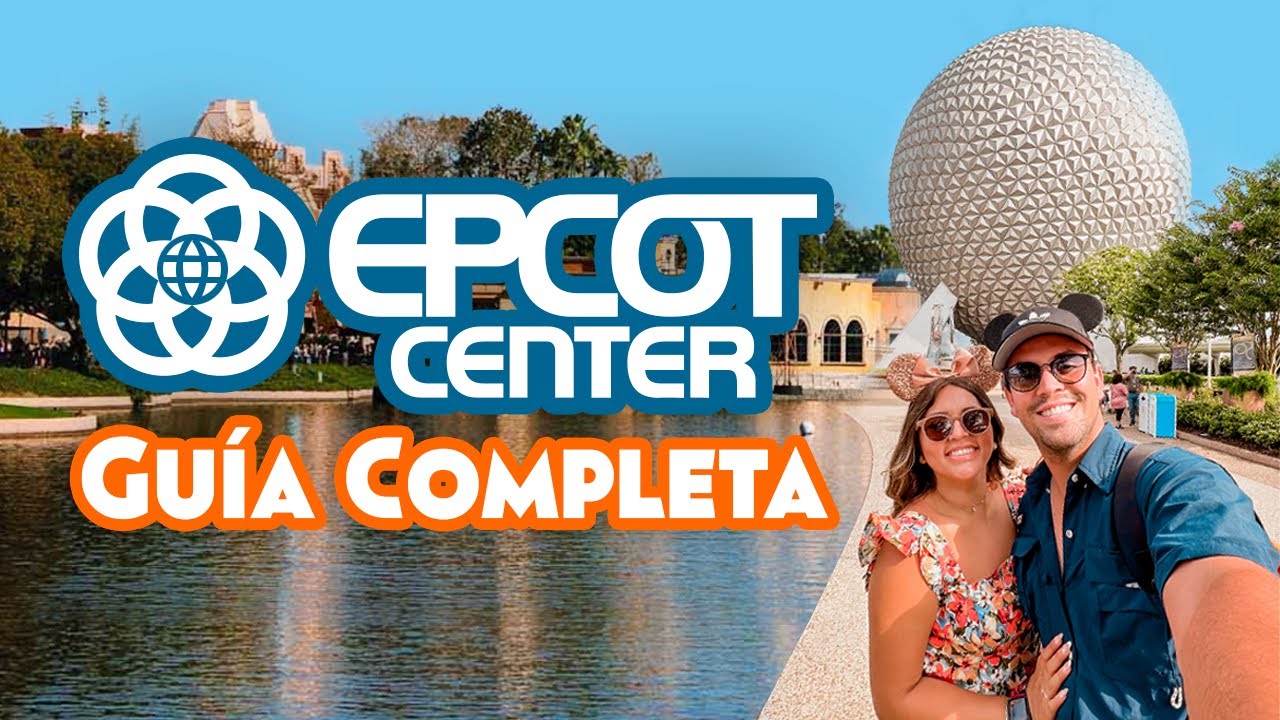 Epcot 🏯 | Guia Completa | &iexcl;No vayas sin ver este video! Epcot Full Guide