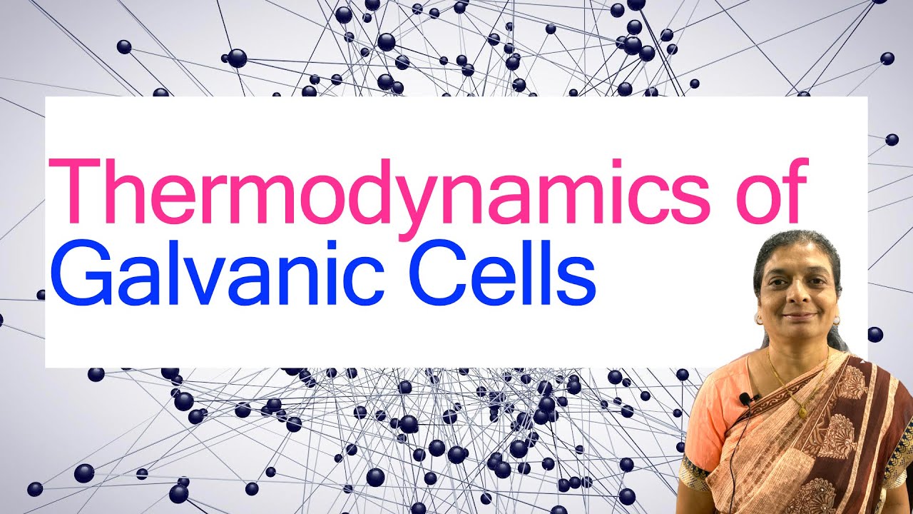 Electrochemistry(Part 17): Thermodynamics of Galvanic Cells