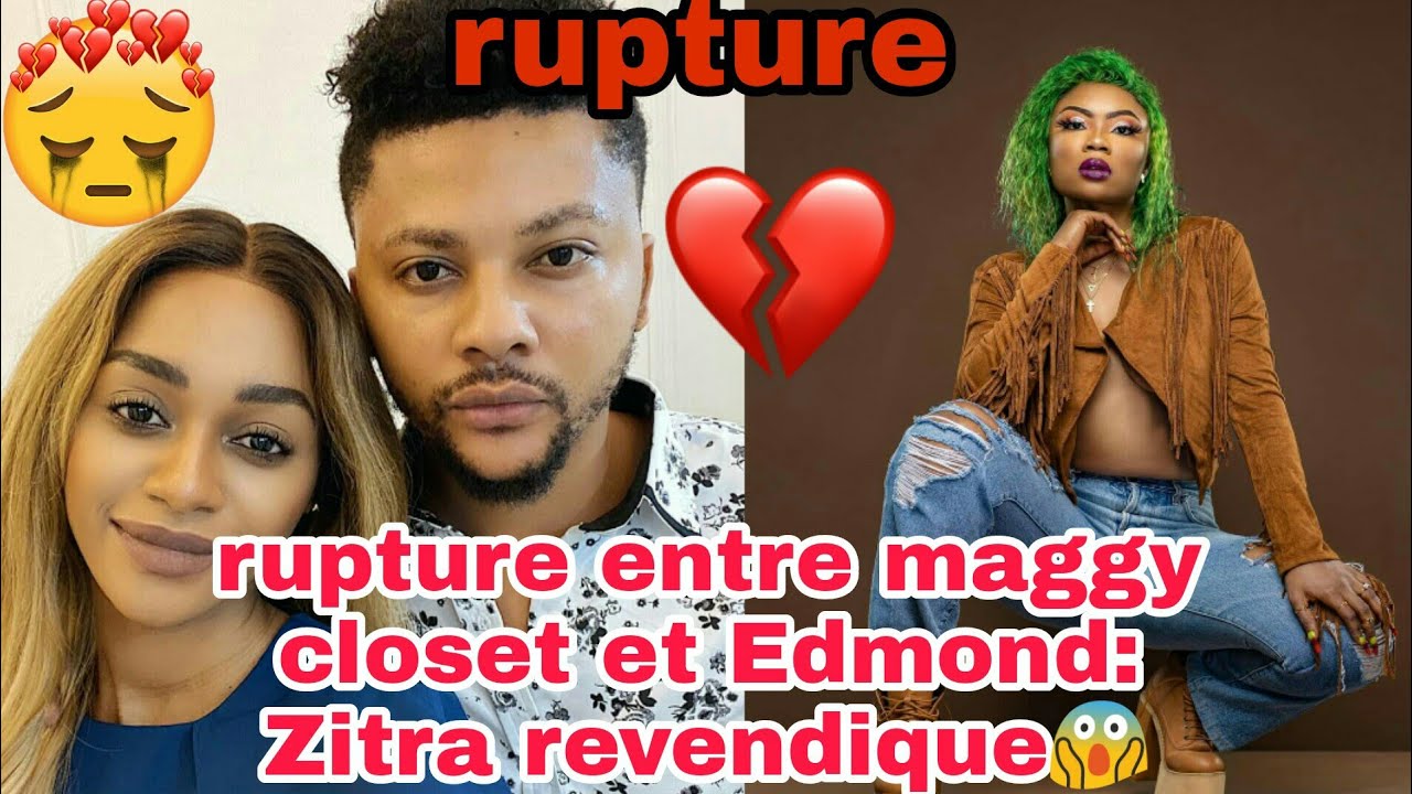 maggy closet a Rompu avec Edmond, zitra en colère revendique😱