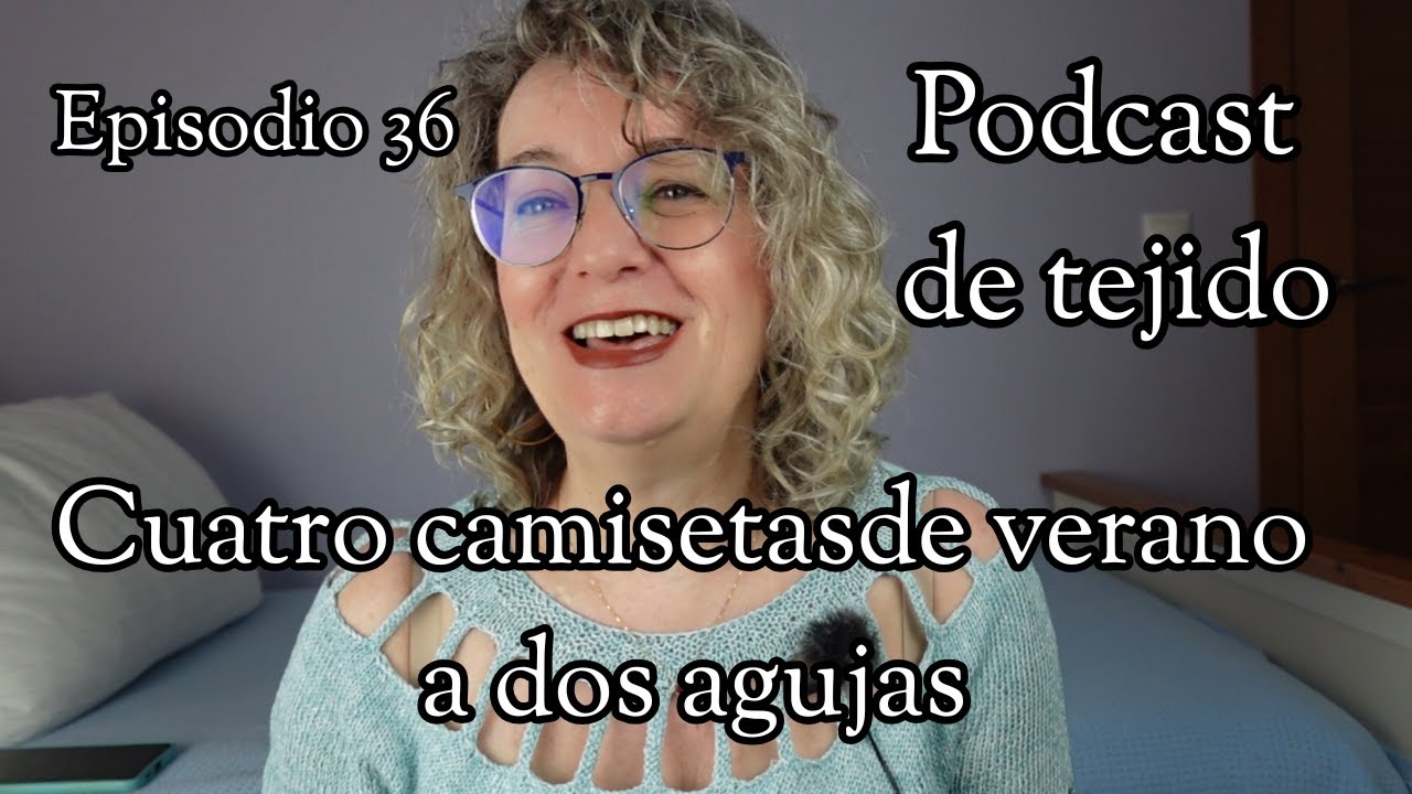 Estas son mis cuatro camisetas de verano favoritas #PODCASTDETEJIDO