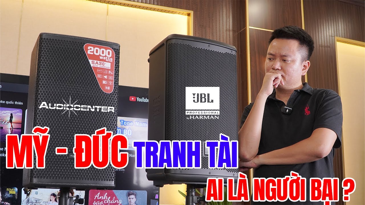 Cuộc đối đầu của 2 ông lớn Đức và Mỹ: JBL Eon710 và Audiocenter SA310+