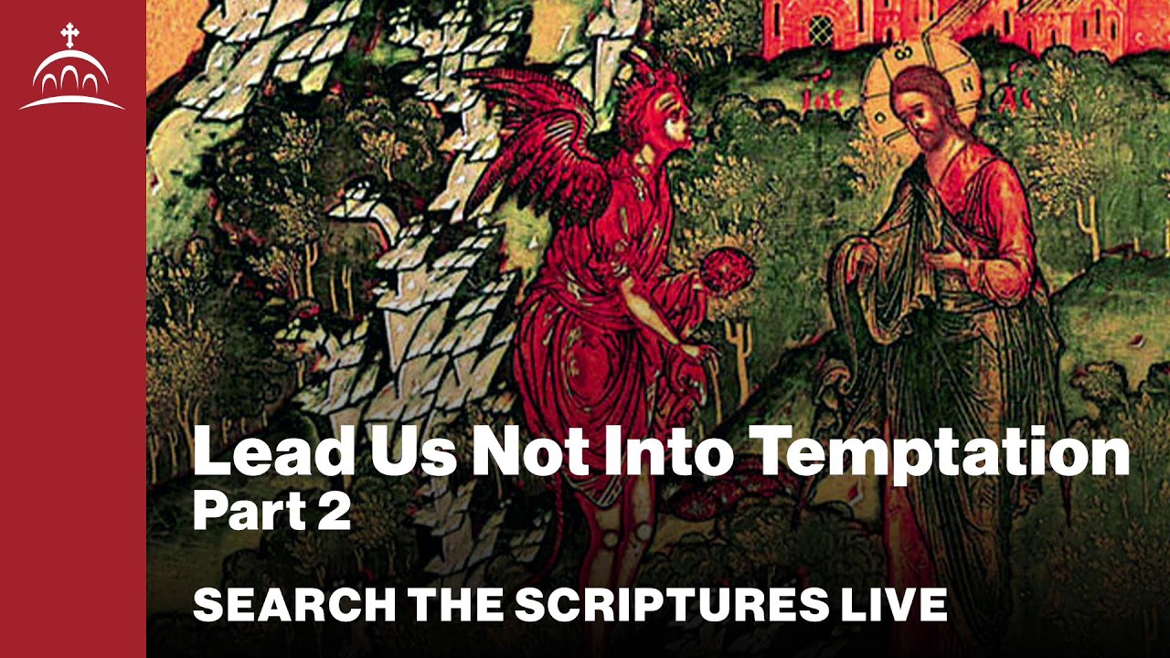 Search the Scriptures - And Lead Us Not Into Temptation: Part 2 (w/ Dr. Jeannie Constantinou)