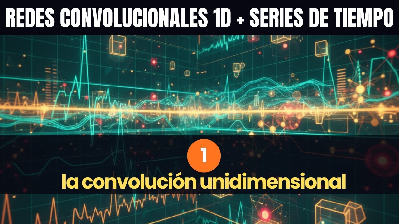 La CONVOLUCIÓN 1D - Redes Convolucionales 1D y Series de Tiempo (parte 1)