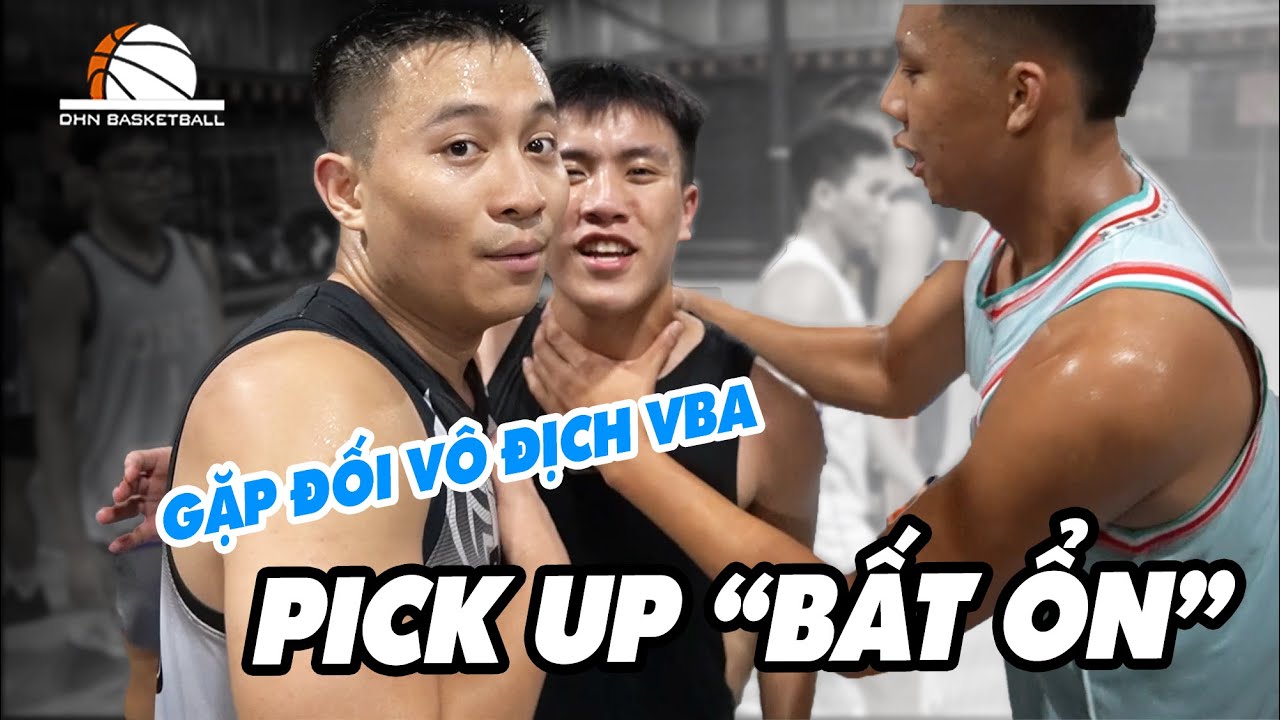 PICK UP BẤT ỔN NGÀY MƯA BÃO - VA ĐỐI VÔ ĐỊCH VBA| DHN Basketball