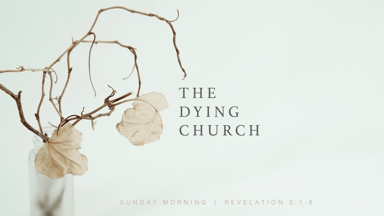 Revelation 3:1-6  The Dying Church