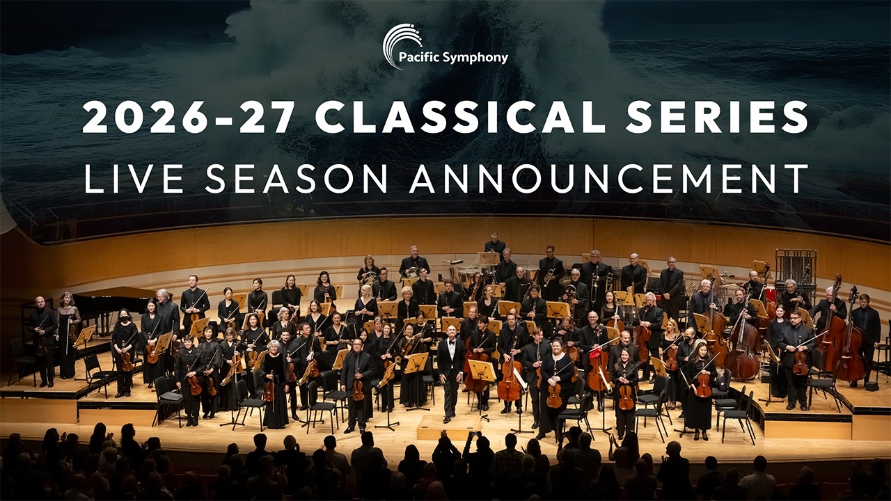 Pacific Symphony's 2026-27 Classical Series Announcement