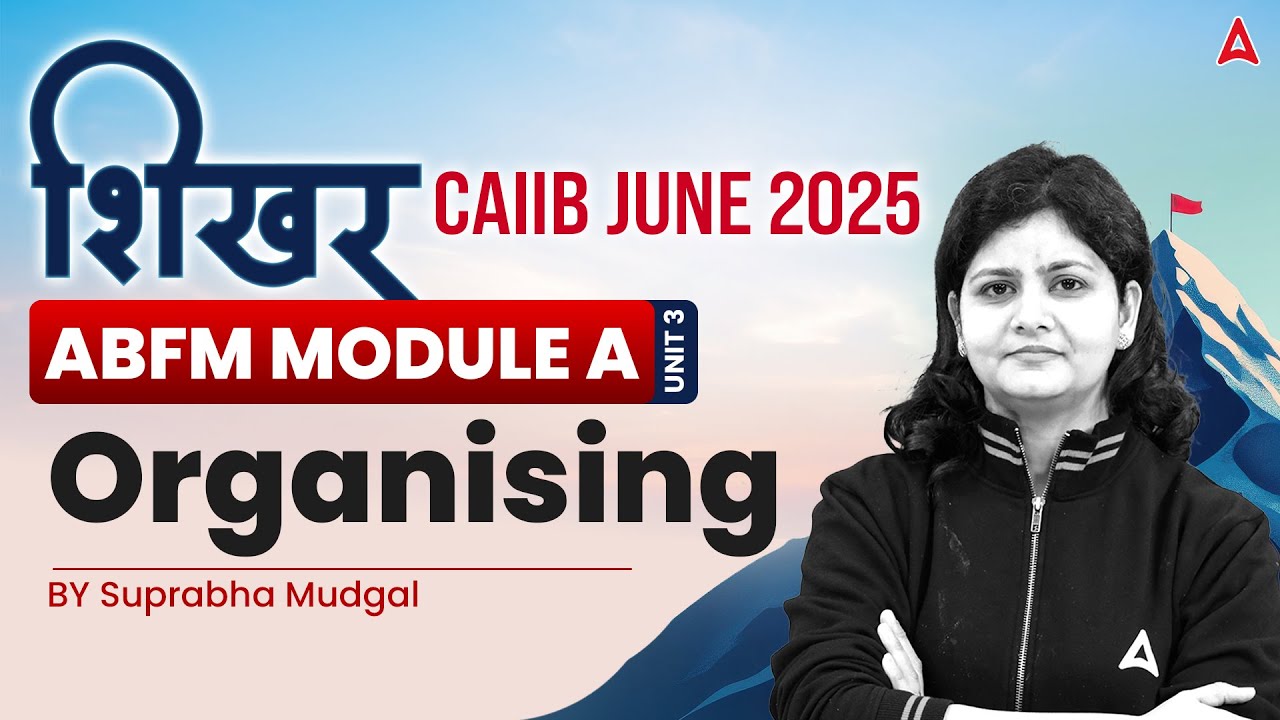 CAIIB June 2025 शिखर Batch | ABFM Unit 3 Organising | Suprabha Ma'am 💼✨