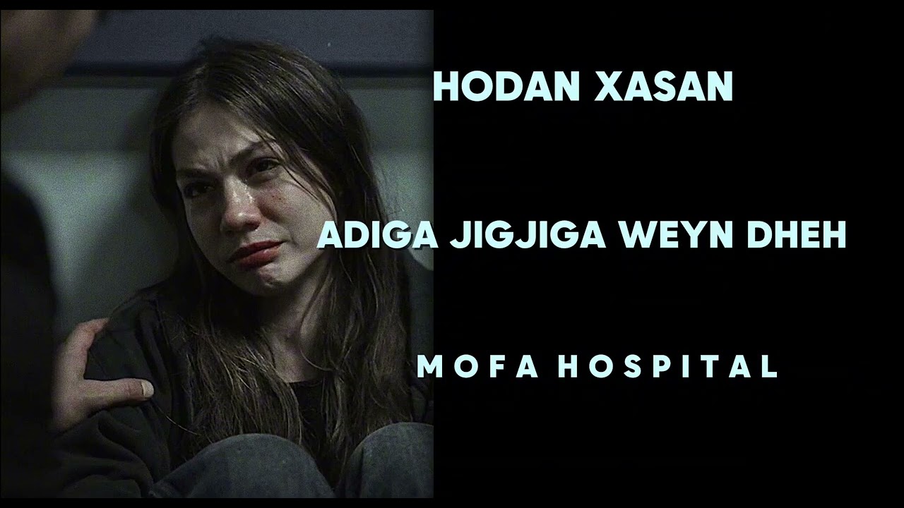 Hodan xasan - adiga jigjiga weyn dheh joogo ku ladayo dheh