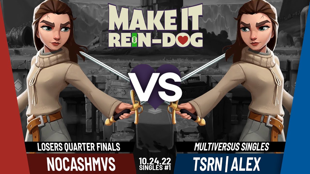 Make it Rein-Dog #2 - NoCashMVS (Arya Stark) Vs. Alex (Arya Stark) Multiversus LQ Finals
