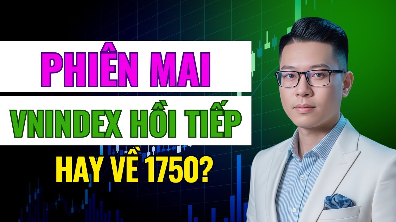 Nhận Định Thị Trường: Phiên Mai VNindex Hồi Tiếp Hay Về 1750? | Xem Ngay!
