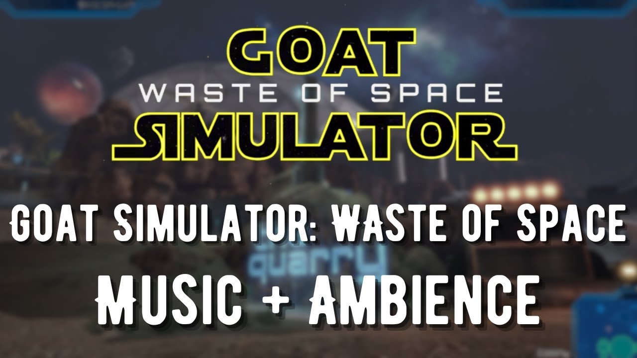 Goat Simulator: Waste of Space | Music + Ambience