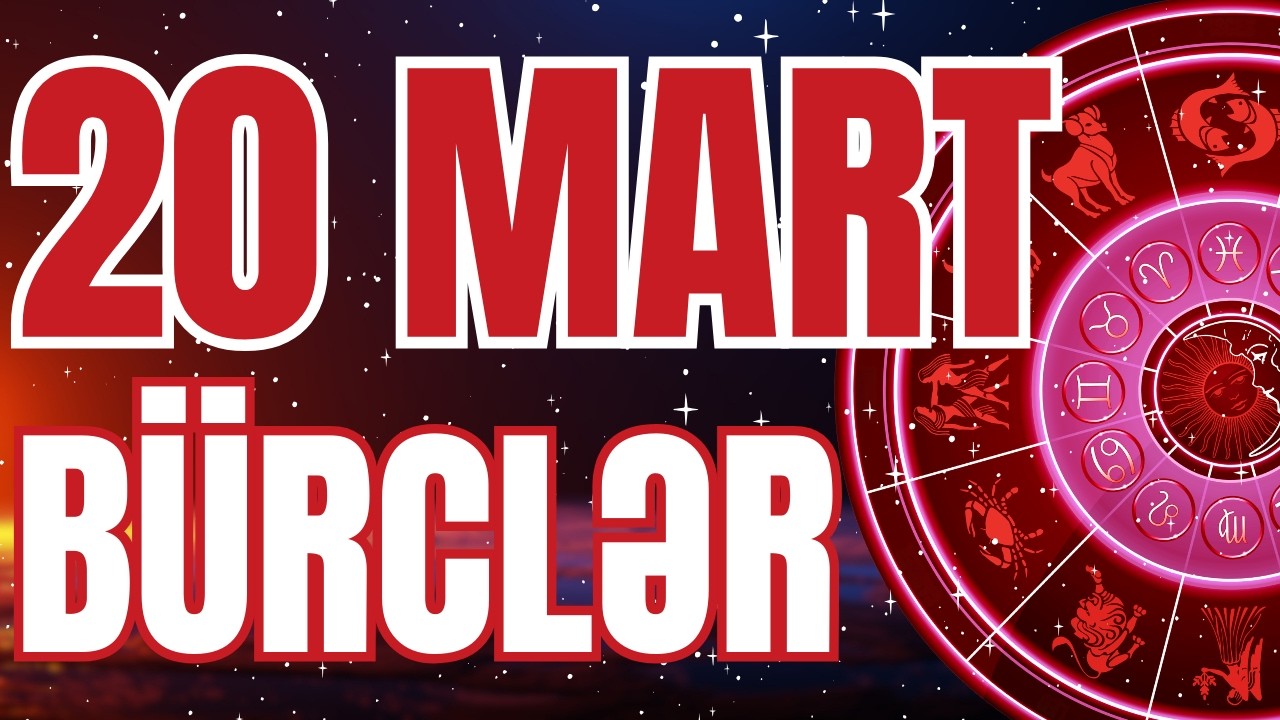 BÜRCLƏR - 20 MART 2026 | Günün Bürc Proqnozu 🔮