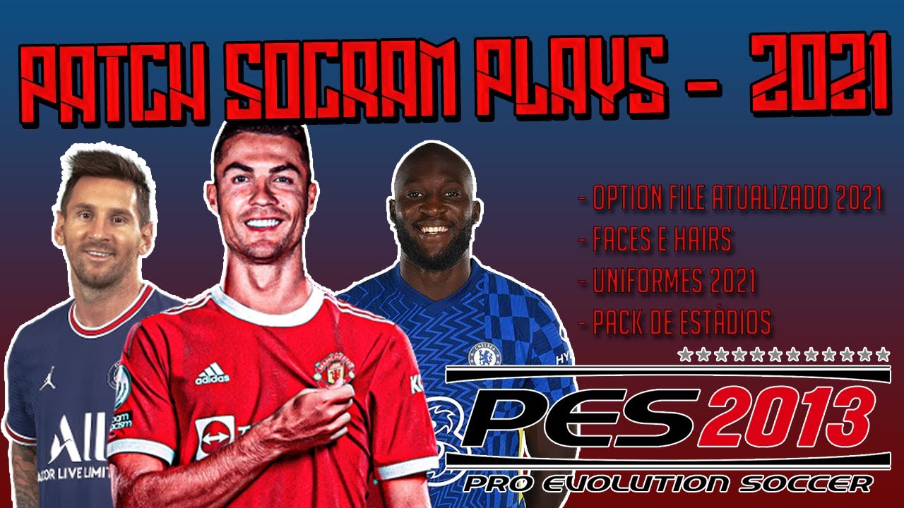 PES 2013: PATCH SOCRAM PLAYS 2021! PC FRACO!