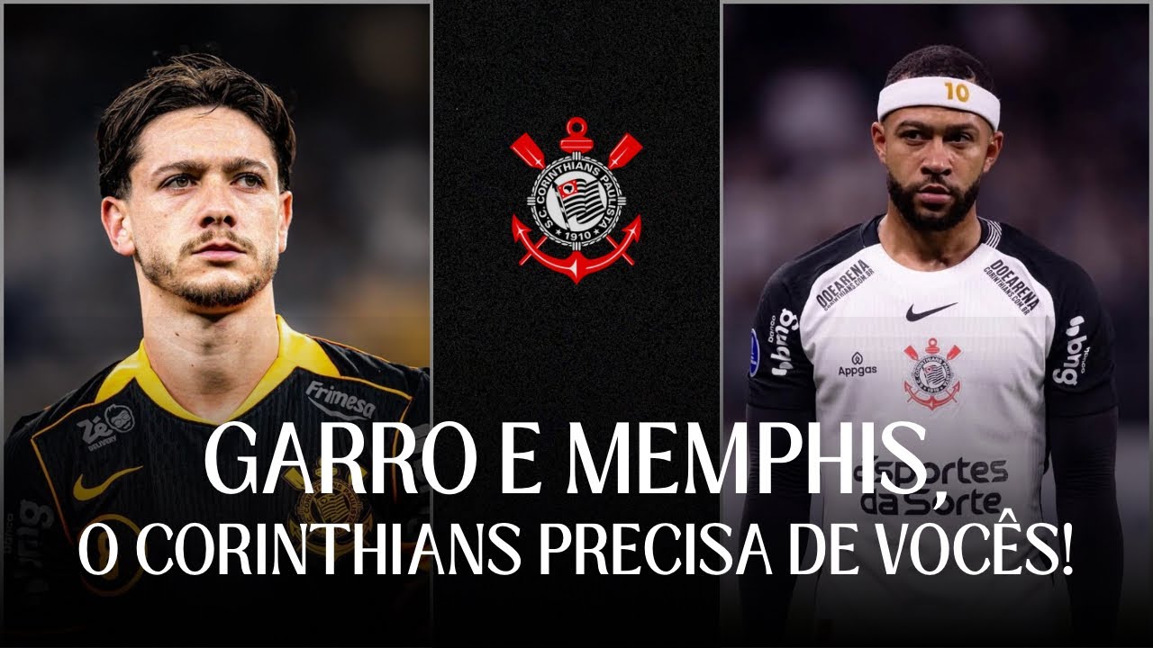 Garro e Memphis, o Corinthians precisa de vocês… 